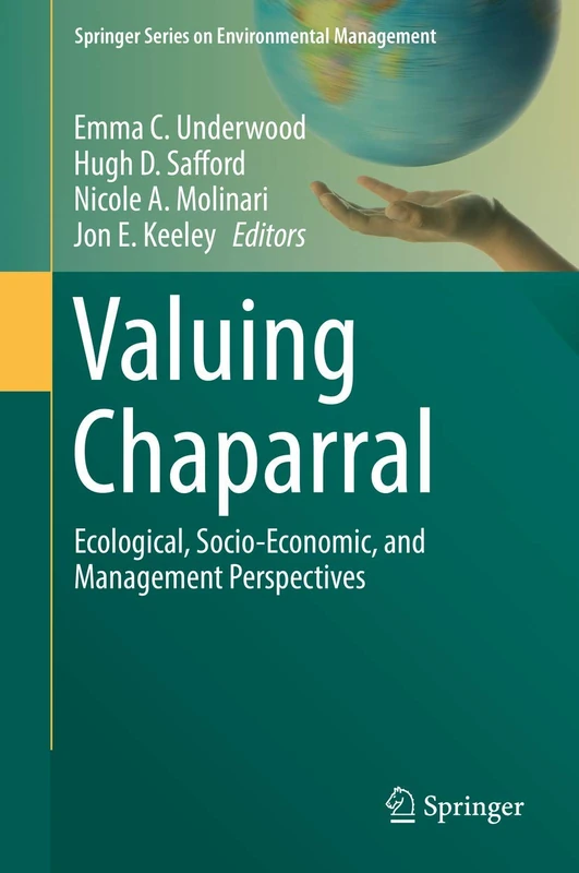 Valuing Chaparral: Ecological, Socio-Economic, and Management Perspectives (Springer Series on Environmental Management)