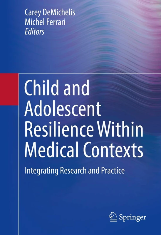 Child and Adolescent Resilience Within Medical Contexts: Integrating Research and Practice