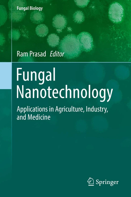 Fungal Nanotechnology: Applications in Agriculture, Industry, and Medicine (Fungal Biology)