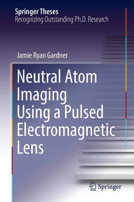Neutral Atom Imaging Using a Pulsed Electromagnetic Lens (Springer Theses)