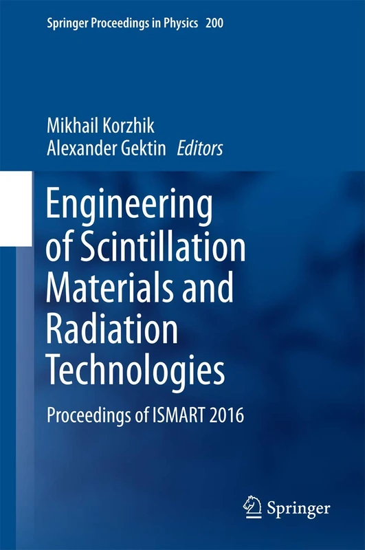 Engineering of Scintillation Materials and Radiation Technologies: Proceedings of ISMART 2016: 200 (Springer Proceedings in Physics, 200)