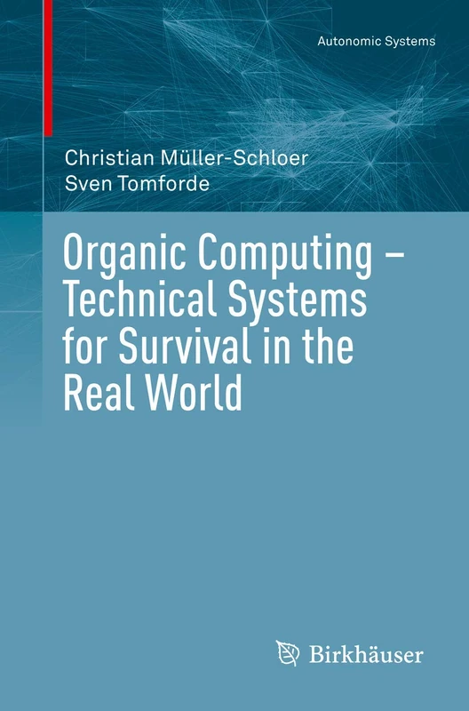 Organic Computing – Technical Systems for Survival in the Real World (Autonomic Systems)