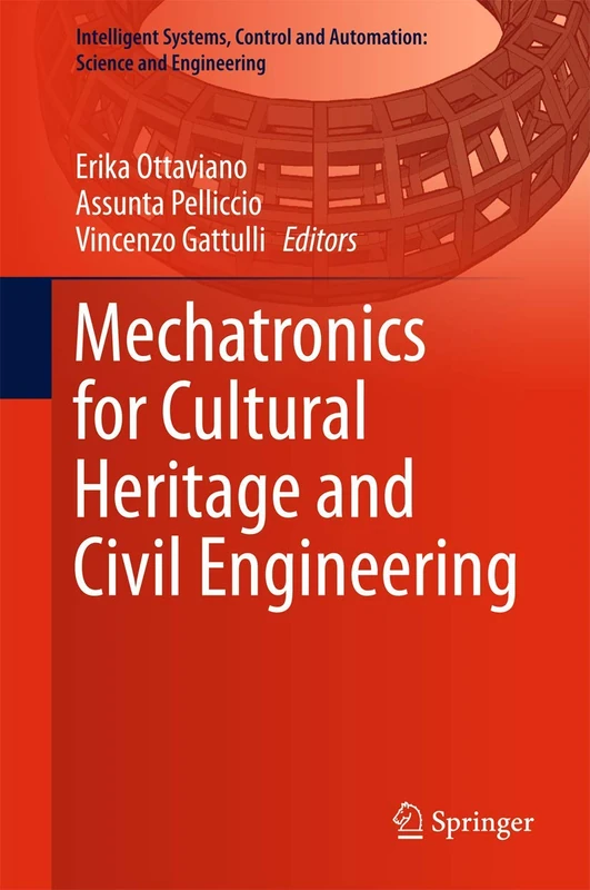 Mechatronics for Cultural Heritage and Civil Engineering: 92 (Intelligent Systems, Control and Automation: Science and Engineering, 92)