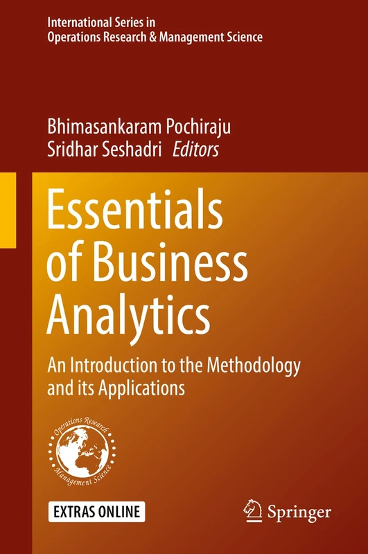 Essentials of Business Analytics: An Introduction to the Methodology and its Applications: 264 (International Series in Operations Research & Management Science, 264)