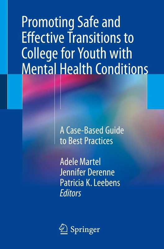 Promoting Safe and Effective Transitions to College for Youth with Mental Health Conditions: A Case-Based Guide to Best Practices