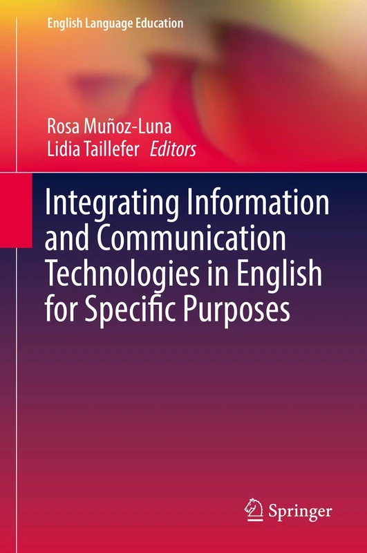 Integrating Information and Communication Technologies in English for Specific Purposes: 10 (English Language Education, 10)