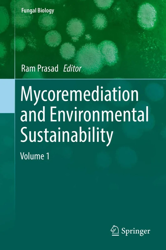 Mycoremediation and Environmental Sustainability: Volume 1 (Fungal Biology)