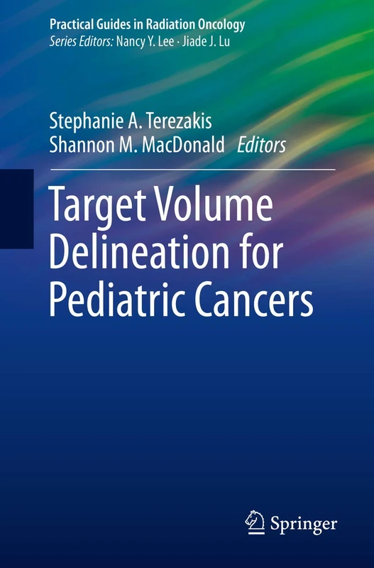 Target Volume Delineation for Pediatric Cancers (Practical Guides in Radiation Oncology)