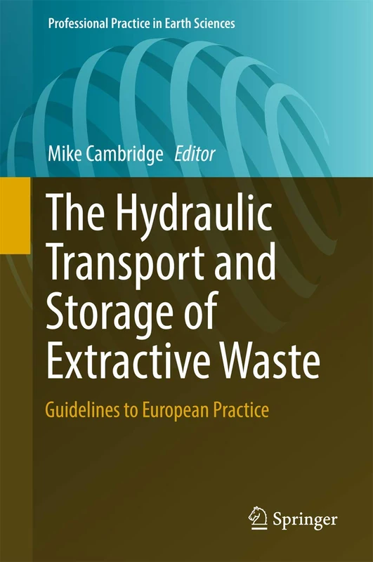 The Hydraulic Transport and Storage of Extractive Waste: Guidelines to European Practice (Professional Practice in Earth Sciences)