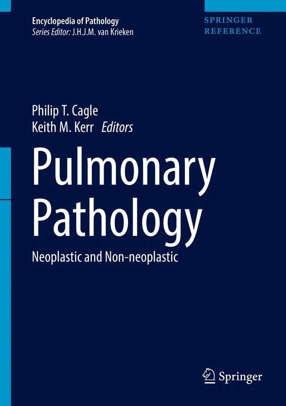 Pulmonary Pathology: Neoplastic and Non-Neoplastic (Encyclopedia of Pathology)