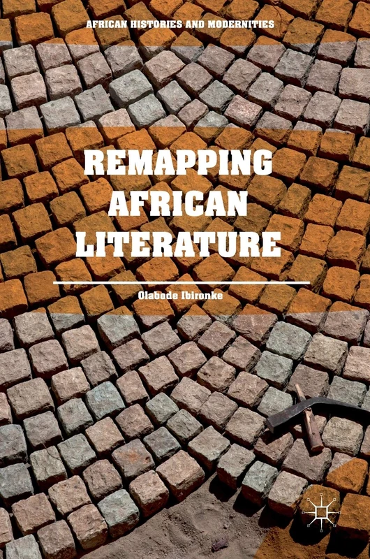 Remapping African Literature (African Histories and Modernities)