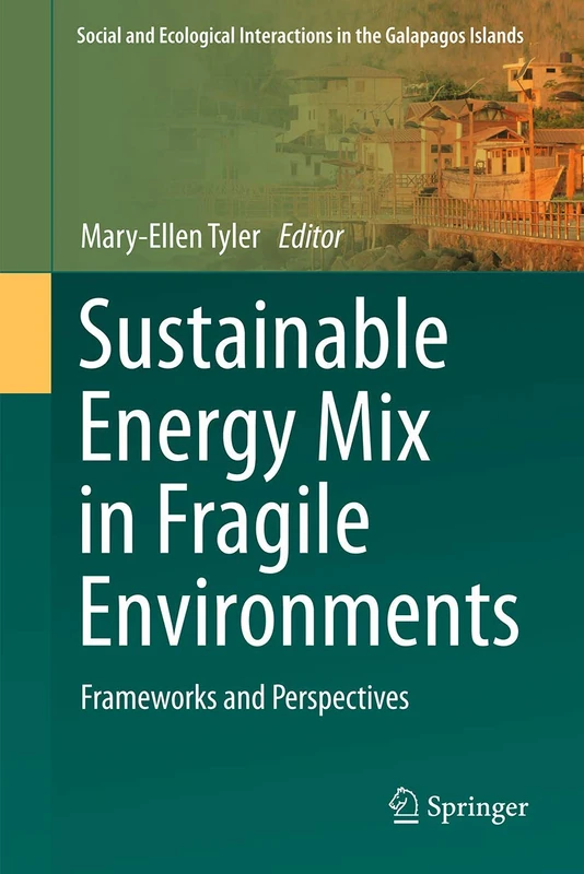 Sustainable Energy Mix in Fragile Environments: Frameworks and Perspectives (Social and Ecological Interactions in the Galapagos Islands)