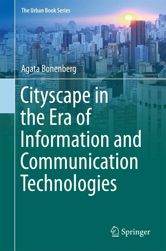 Cityscape in the Era of Information and Communication Technologies (The Urban Book Series)