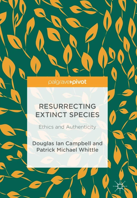 Resurrecting Extinct Species: Ethics and Authenticity