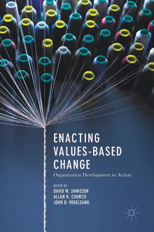 Enacting Values-Based Change: Organization Development in Action