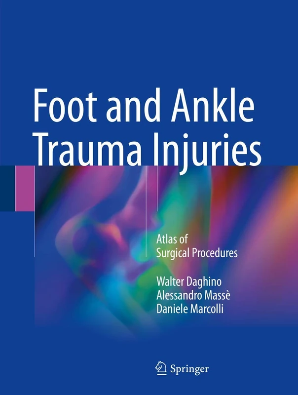 Springer Foot and Ankle Trauma Injuries Atlas of Surgical Procedures