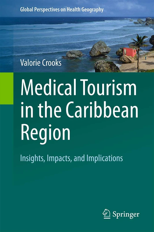 Medical Tourism in the Caribbean Region: Insights, Impacts, and Implications (Global Perspectives on Health Geography) - Image 1