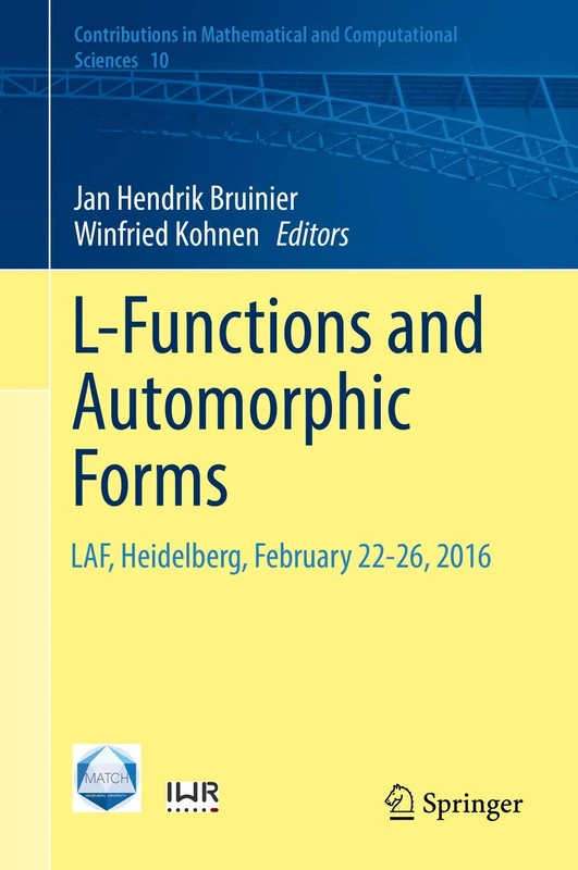 L-Functions and Automorphic Forms: LAF, Heidelberg, February 22-26, 2016: 10 (Contributions in Mathematical and Computational Sciences, 10)