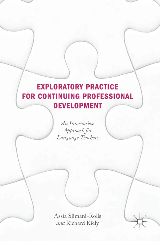Exploratory Practice for Continuing Professional Development: An Innovative Approach for Language Teachers
