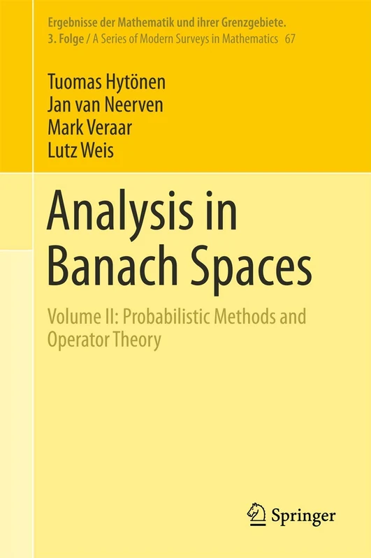 Analysis in Banach Spaces: Volume II: Probabilistic Methods and Operator Theory: 67 (Ergebnisse der Mathematik und ihrer Grenzgebiete. 3. Folge / A Series of Modern Surveys in Mathematics, 67)