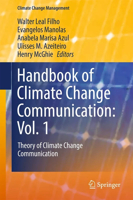 Handbook of Climate Change Communication: Vol. 1: Theory of Climate Change Communication (Climate Change Management)