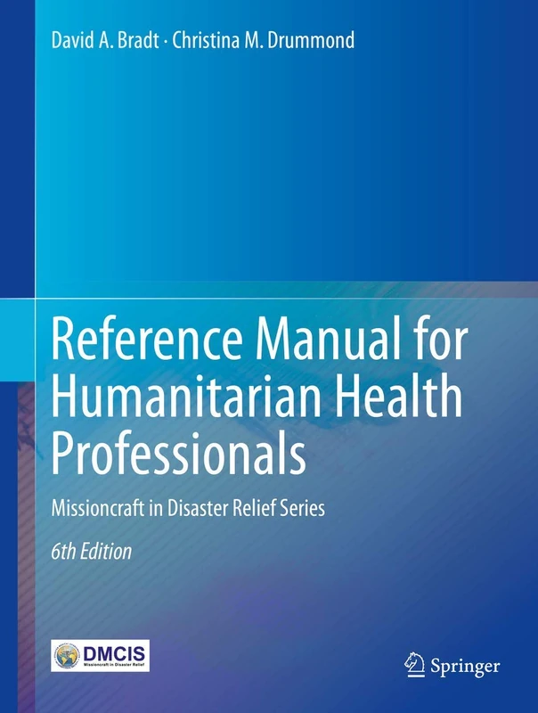 Reference Manual for Humanitarian Health Professionals: Missioncraft in Disaster Relief® Series