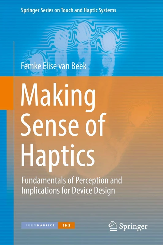 Making Sense of Haptics: Fundamentals of Perception and Implications for Device Design (Springer Series on Touch and Haptic Systems)