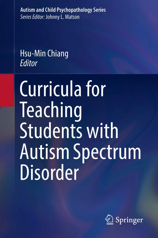 Curricula for Teaching Students with Autism Spectrum Disorder (Autism and Child Psychopathology Series)