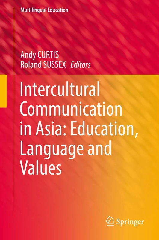 Intercultural Communication in Asia: Education, Language and Values: 24 (Multilingual Education, 24)