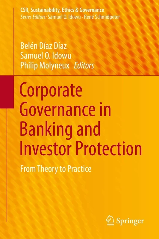 Corporate Governance in Banking and Investor Protection: From Theory to Practice (CSR, Sustainability, Ethics & Governance)