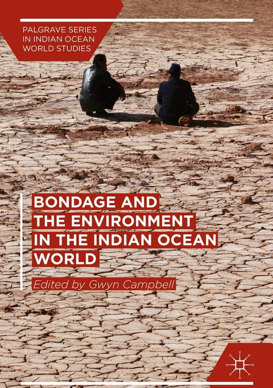 Bondage and the Environment in the Indian Ocean World (Palgrave Series in Indian Ocean World Studies)