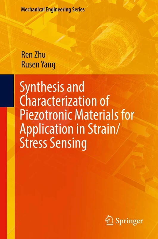 Synthesis and Characterization of Piezotronic Materials for Application in Strain/Stress Sensing (Mechanical Engineering Series)
