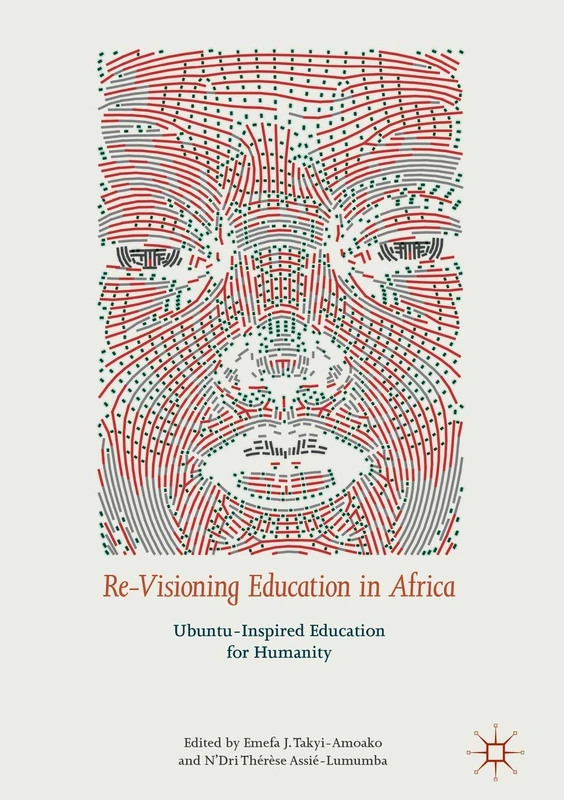Re-Visioning Education in Africa: Ubuntu-Inspired Education for Humanity