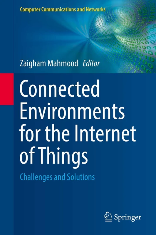 Connected Environments for the Internet of Things: Challenges and Solutions (Computer Communications and Networks)