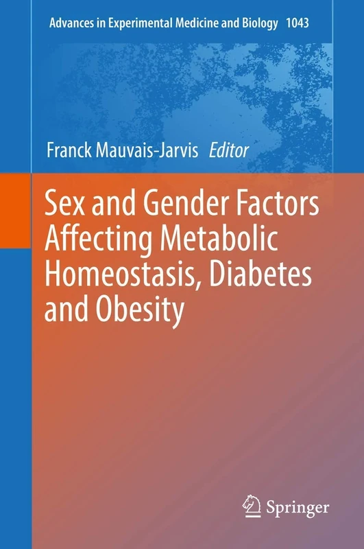 Sex and Gender Factors Affecting Metabolic Homeostasis, Diabetes and Obesity: 1043 (Advances in Experimental Medicine and Biology, 1043)