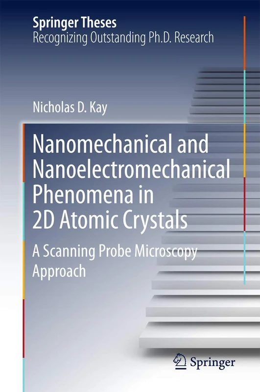 Nanomechanical and Nanoelectromechanical Phenomena in 2D Atomic Crystals: A Scanning Probe Microscopy Approach (Springer Theses)