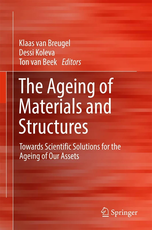 The Ageing of Materials and Structures: Towards Scientific Solutions for the Ageing of Our Assets