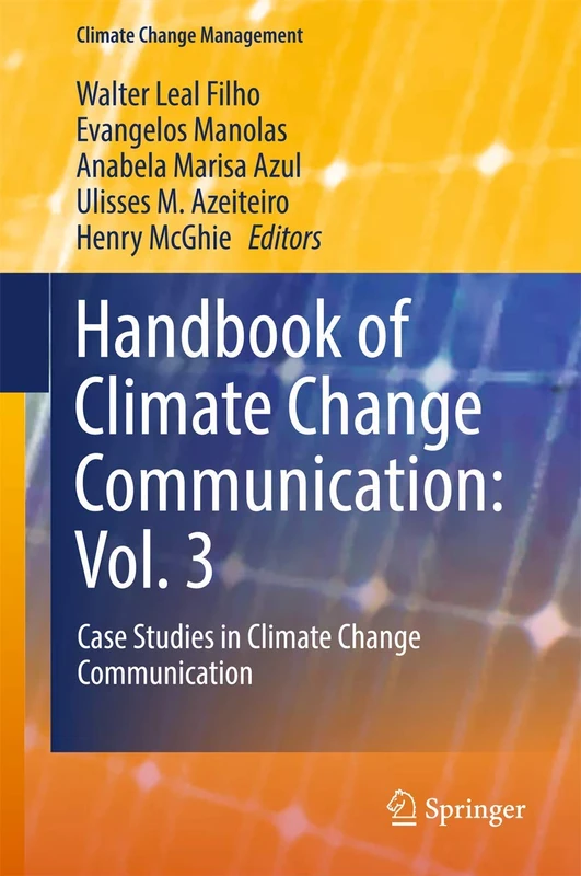 Handbook of Climate Change Communication: Vol. 3: Case Studies in Climate Change Communication (Climate Change Management)