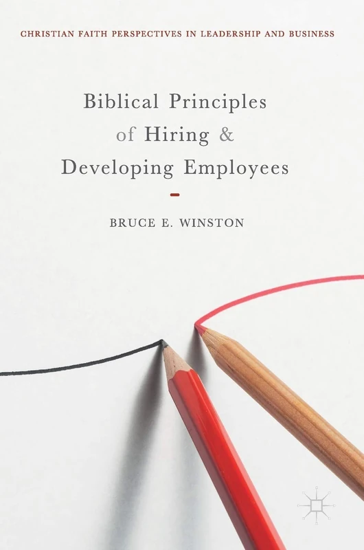 Biblical Principles of Hiring and Developing Employees (Christian Faith Perspectives in Leadership and Business) - Image 1