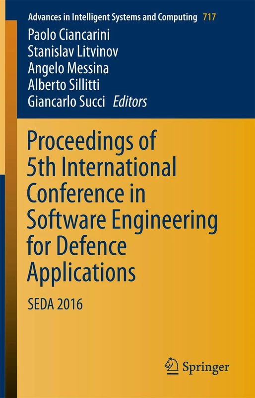 Proceedings of 5th International Conference in Software Engineering for Defence Applications: SEDA 2016: 717 (Advances in Intelligent Systems and Computing, 717)