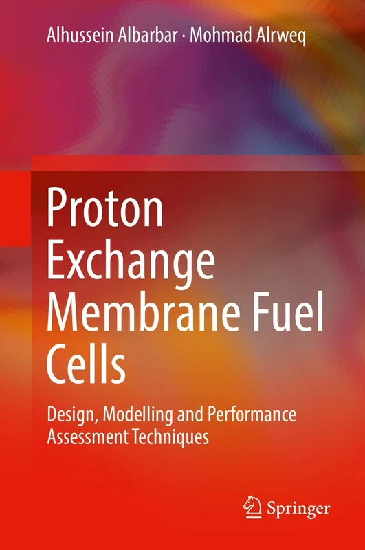 Proton Exchange Membrane Fuel Cells: Design, Modelling and Performance Assessment Techniques