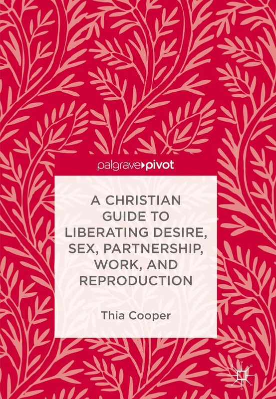 A Christian Guide to Liberating Desire, Sex, Partnership, Work, and Reproduction - Image 1