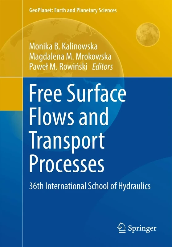 Free Surface Flows and Transport Processes: 36th International School of Hydraulics (GeoPlanet: Earth and Planetary Sciences)