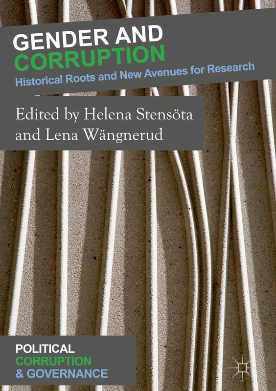 Gender and Corruption: Historical Roots and New Avenues for Research (Political Corruption and Governance)