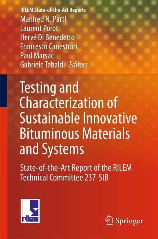 Testing and Characterization of Sustainable Innovative Bituminous Materials and Systems: State-of-the-Art Report of the RILEM Technical Committee 237-SIB: 24 (RILEM State-of-the-Art Reports, 24)