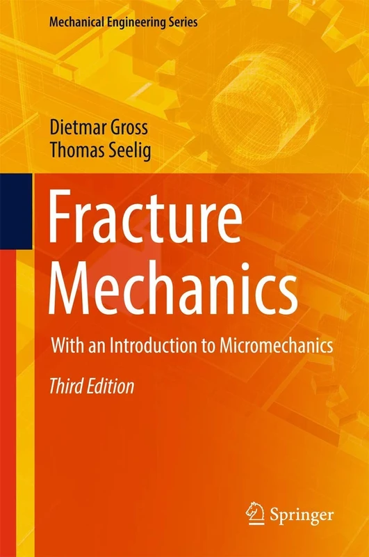 Fracture Mechanics: With an Introduction to Micromechanics (Mechanical Engineering Series)