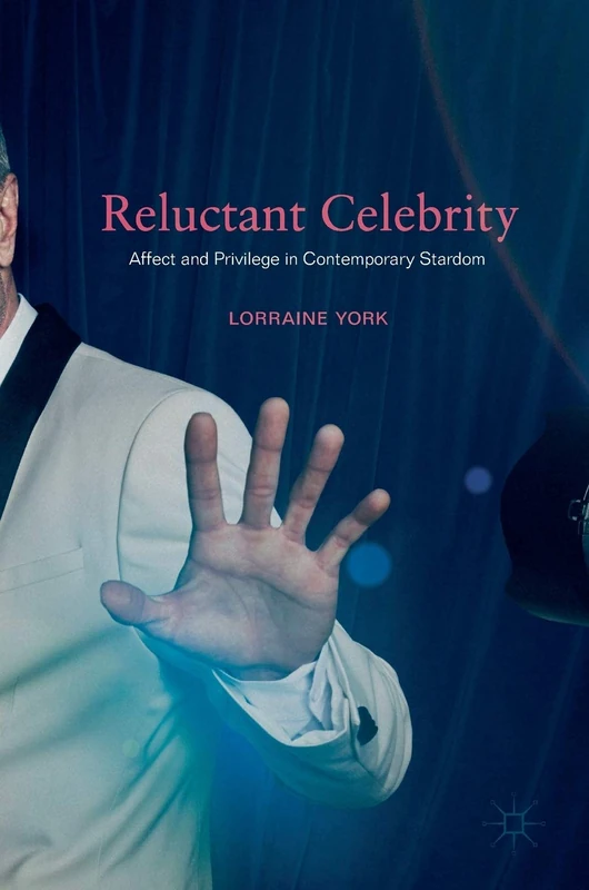 Reluctant Celebrity: Affect and Privilege in Contemporary Stardom - Image 1