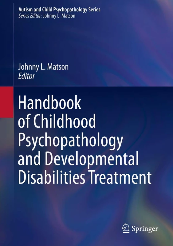 Handbook of Childhood Psychopathology and Developmental Disabilities Treatment (Autism and Child Psychopathology Series)