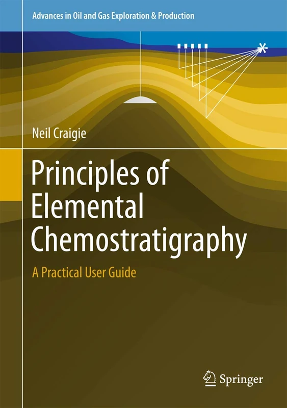 Principles of Elemental Chemostratigraphy: A Practical User Guide (Advances in Oil and Gas Exploration & Production)
