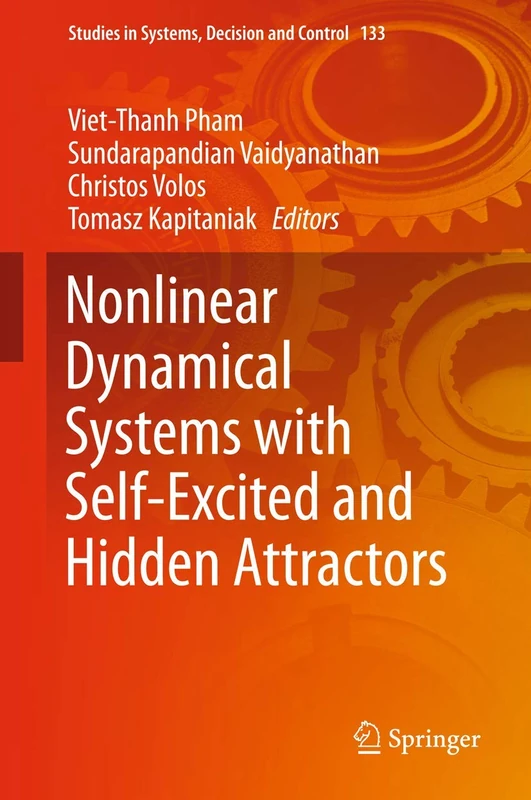 Nonlinear Dynamical Systems with Self-Excited and Hidden Attractors: 133 (Studies in Systems, Decision and Control, 133)
